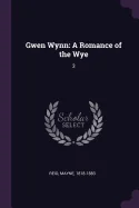 Gwen Wynn: A Romance of the Wye: 3