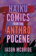 Haiku Comics from the Anthropocene — Literary Graphic Novels