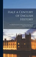 Half a Century of English History: Pictorially Presented in a Series of Cartoons From the Collection of Mr. Punch — Graphic Novels