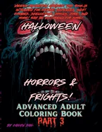 Halloween Horrors and Frights! Part 3 Advanced Adult Coloring Book