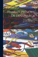 Hamlet, Principe De Dinamarca: Tragedia...