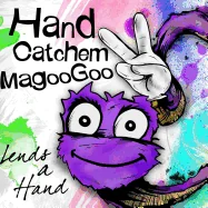 Hand Catchem MagooGoo Lends a Hand