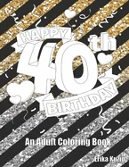 Happy 40th Birthday: An Adult Coloring Book — Graphic Novels