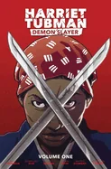 Harriet Tubman: Demon Slayer Vol. 1 — Fantasy Comics