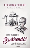 Hat Brendel Brathendl?: Schuttelreime