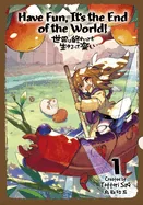 Have Fun! Its the End of the World! Vol.1 — Isekai