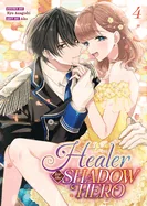 Healer for the Shadow Hero (Manga) Vol. 4