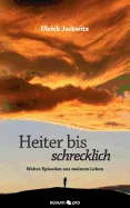 Heiter bis schrecklich: Wahre Episoden aus meinem Leben — Graphic Novels