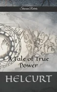 Helcurt: A Tale of True Power