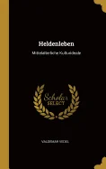 Heldenleben: Mittelalterliche Kulturideale