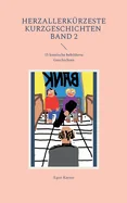 Herzallerkurzeste Kurzgeschichten Band 2: 15 komische bebilderte Geschichten — Graphic Novels