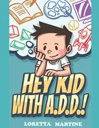 Hey Kid with A.D.D.!