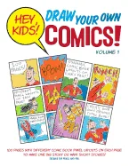 Hey, Kids! Draw Your Own Comics!: Volume 1 — Graphic Novels