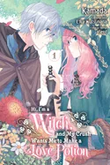 Hi, I'm a Witch, and My Crush Wants Me to Make a Love Potion, Vol. 1 — Manga