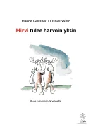 Hirvi tulee harvoin yksin: Kuvia ja tarinoita hirvifaneille