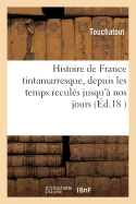 Histoire de France tintamarresque, depuis les temps recules jusqu'a nos jours