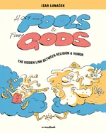 Holy Fools and Funny Gods: The Hidden Link Between Religion and Humor