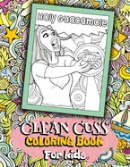 Holy Guacamole Clean Cuss Coloring Book For Kids: Funny Coloring Book For Kids, Clean Cuss Coloring book, Swear Word Alternatives For Kids, Hilarious