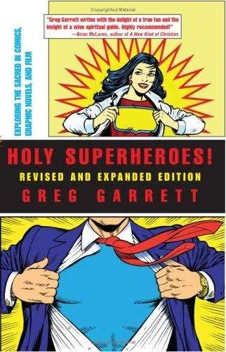 Holy Superheroes! Revised and Expanded Edition: Exploring the Sacred in Comics, Graphic Novels, and Film (Revised, Expand) — Literary Graphic Novels