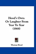 Hood's Own: Or Laughter From Year To Year (1868)