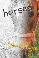 Horses Coloring Pages: Beautiful Drawings for Adults Relaxation and for Kids