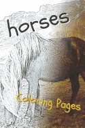 Horses Coloring Pages: Beautiful Drawings for Adults Relaxation and for Kids