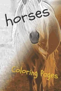 Horses Coloring Pages: Beautiful Drawings for Adults Relaxation and for Kids