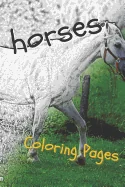 Horses Coloring Sheets: Beautiful Drawings for Adults Relaxation and for Kids — Graphic Novels