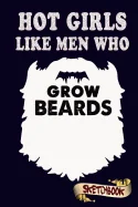 Hot Girls like men who grow beards: Funny Geeky design for bearded fathers, husbands and boyfriends. — Graphic Novels