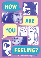 How Are You Feeling? a Comics Anthology