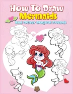 How To Draw Mermaids And Other Magical Friends: A Step-by-step Drawing And Activity Book For Kids To Learn To Draw Cute Stuff — Fantasy Comics