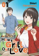 How to Grill Our Love 1 — Manga