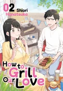 How to Grill Our Love 2
