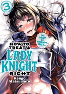 How to Treat a Lady Knight Right 3