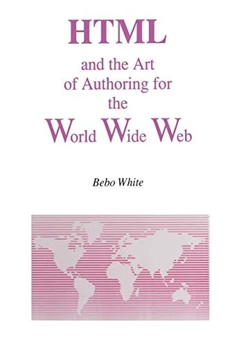 HTML and the Art of Authoring for the World Wide Web (Softcover Reprint of the Original 1st 1996)