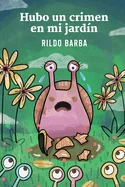 Hubo un crimen en mi jardin
