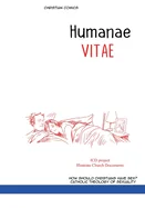 HUMANAE VITAE. Christian comics: ENCYCLICAL LETTER illustrated. On the Regulation of Birth. How Should Christians Have Sex? Catholic theology of sexua
