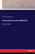 Humoristische Damen-Bibliothek: Sechster Band