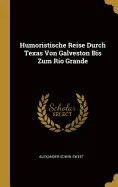 Humoristische Reise Durch Texas Von Galveston Bis Zum Rio Grande