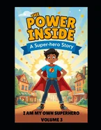 I am My Own Superhero Volume 3, The Power Inside