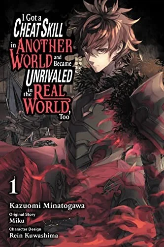 I Got a Cheat Skill in Another World and Became Unrivaled in the Real World, Too, Vol. 1 (Manga): Volume 1
