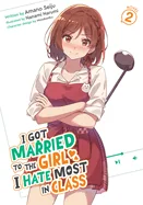 I Got Married to the Girl I Hate Most in Class (Light Novel) Vol. 2 — Light Novels