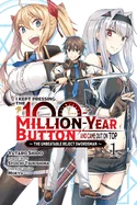 I Kept Pressing the 100-Million-Year Button and Came Out on Top, Vol. 1 (Manga) — Light Novels