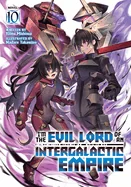 I'm the Evil Lord of an Intergalactic Empire! (Light Novel) Vol. 10 — Light Novels