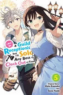 I May Be a Guild Receptionist, But I'll Solo Any Boss to Clock Out on Time, Vol. 5 (Manga): Volume 5 — Manga