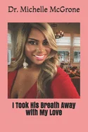 I Took His Breath Away with My Love