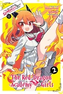 I've Been Killing Slimes for 300 Years and Maxed Out My Level Spin-Off: The Red Dragon Academy for Girls, Vol. 2 — School Life