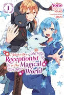 I Want to Be a Receptionist in This Magical World, Vol. 1 (Manga): Volume 1 — Manga