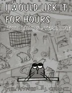 I Would Lick It For Hours: Two Lumps Year One