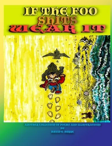 If The Foo Shits Wear It: another collection of poems and illustrations from David G Burke